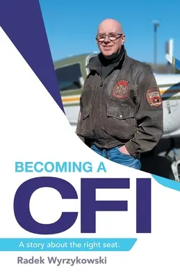 Becoming a Cfi: Opowieść o właściwym miejscu. - Becoming a Cfi: A Story About the Right Seat.