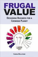 Frugal Value - Projektowanie biznesu dla zatłoczonej planety - Frugal Value - Designing Business for a Crowded Planet