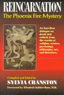 Reinkarnacja: The Phoenix Fire Mystery - An East-West Dialogue on Death & Rebirth from the Worlds of Religion, Science, Psychology, Philosophy (Tajemnica ognia feniksa - dialog Wschód-Zachód na temat śmierci i odrodzenia ze świata religii, nauki, psychologii i filozofii) - Reincarnation: The Phoenix Fire Mystery - An East-West Dialogue on Death & Rebirth from the Worlds of Religion, Science, Psychology, Philosophy