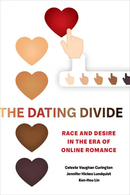 The Dating Divide: Rasa i pożądanie w erze romansów online - The Dating Divide: Race and Desire in the Era of Online Romance