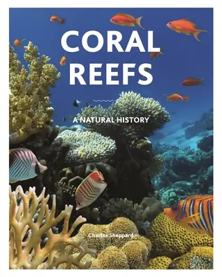 Rafy koralowe: Historia naturalna - Coral Reefs: A Natural History