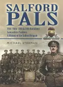 Salford Pals: 15, 16, 19 i 20 Batalion, Fizylierzy Lancashire, Historia Brygady Salford - Salford Pals: 15th, 16th, 19th & 20th Battalions, Lancashire Fusiliers, a History of the Salford Brigade