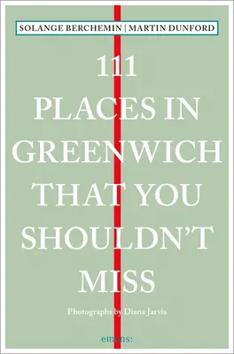 111 miejsc w Greenwich, których nie można przegapić - 111 Places in Greenwich That You Shouldn't Miss