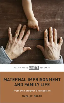 Uwięzienie matki a życie rodzinne: Z perspektywy opiekuna - Maternal Imprisonment and Family Life: From the Caregiver's Perspective