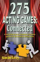 275 gier aktorskich! Connected: Kompleksowy podręcznik gier teatralnych rozwijających umiejętności aktorskie - 275 Acting Games! Connected: A Comprehensive Workbook of Theatre Games for Developing Acting Skills