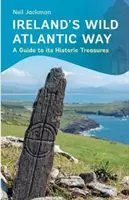 Irlandzka Dzika Droga Atlantycka: Przewodnik po historycznych skarbach - Ireland's Wild Atlantic Way: A Guide to Its Historic Treasures