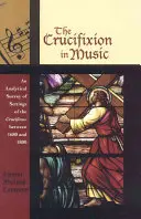 Ukrzyżowanie w muzyce: Analityczny przegląd ustawień Ukrzyżowania w latach 1680-1800 - The Crucifixion in Music: An Analytical Survey of Settings of the Crucifixus between 1680 and 1800