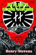 Latające spodki Hitlera: Przewodnik po niemieckich latających talerzach z czasów II wojny światowej - Hitler's Flying Saucers: A Guide to German Flying Discs of the Second World War