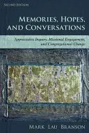 Wspomnienia, nadzieje i rozmowy: Doceniające dochodzenie, misyjne zaangażowanie i zmiana kongregacyjna, wydanie drugie - Memories, Hopes, and Conversations: Appreciative Inquiry, Missional Engagement, and Congregational Change, Second Edition