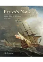 Pepys's Navy: Statki, ludzie i działania wojenne 1649-89 - Pepys's Navy: Ships, Men and Warfare 1649-89