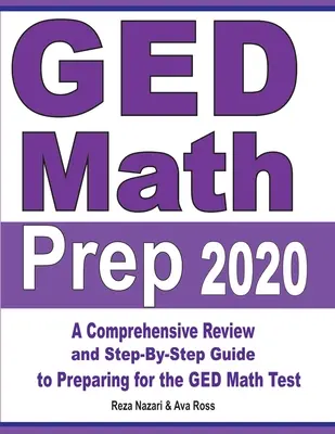 GED Math Prep 2020: Kompleksowy przegląd i przewodnik krok po kroku przygotowujący do egzaminu GED z matematyki - GED Math Prep 2020: A Comprehensive Review and Step-By-Step Guide to Preparing for the GED Math Test