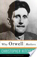 Dlaczego Orwell ma znaczenie - Why Orwell Matters