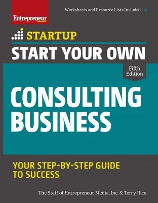 Rozpocznij własny biznes konsultingowy: Przewodnik krok po kroku do sukcesu - Start Your Own Consulting Business: Your Step-By-Step Guide to Success