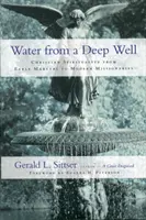 Woda z głębokiej studni: Duchowość chrześcijańska od wczesnych męczenników do współczesnych misjonarzy - Water from a Deep Well: Christian Spirituality from Early Martyrs to Modern Missionaries