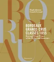 Bordeaux Grands Crus Classs 1855: Wina Chteaux z Mdoc i Sauternes - Bordeaux Grands Crus Classs 1855: Wine Chteaux of the Mdoc and Sauternes