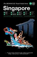 The Monocle Travel Guide to Singapore: Seria przewodników Monocle Travel Guide - The Monocle Travel Guide to Singapore: The Monocle Travel Guide Series