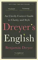 Dreyer's English: Całkowicie poprawny przewodnik po jasności i stylu - wydanie brytyjskie - Dreyer's English: An Utterly Correct Guide to Clarity and Style - The UK Edition