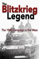 Legenda Blitzkriegu: Kampania 1940 roku na Zachodzie - The Blitzkrieg Legend: The 1940 Campaign in the West