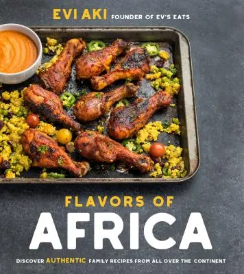Smaki Afryki: Odkryj autentyczne rodzinne przepisy z całego kontynentu - Flavors of Africa: Discover Authentic Family Recipes from All Over the Continent