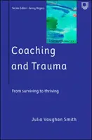 Coaching i trauma: Wyjście poza „ja” przetrwania (seria Coaching w praktyce) - Coaching and Trauma: Moving Beyond the Survival Self (Coaching in Practice Series)