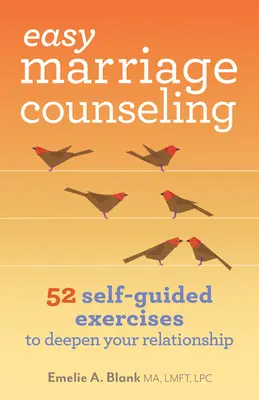 Easy Marriage Counseling: 52 samodzielne ćwiczenia pogłębiające związek - Easy Marriage Counseling: 52 Self-Guided Exercises to Deepen Your Relationship