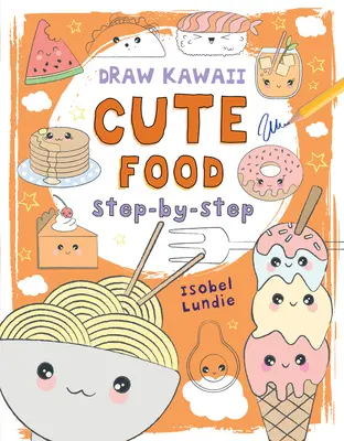 Słodkie jedzenie, 1: Krok po kroku - Cute Food, 1: Step-By-Step