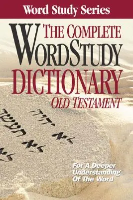 Kompletny słownik do studiowania słów: Stary Testament - The Complete Word Study Dictionary: Old Testament