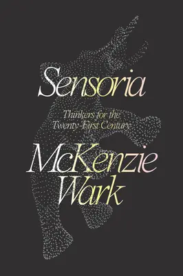 Sensoria: Myśliciele dla dwudziestego pierwszego wieku - Sensoria: Thinkers for the Twentieth-First Century