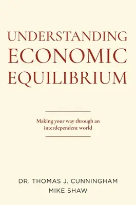 Zrozumieć równowagę gospodarczą: Wytyczanie drogi przez współzależny świat - Understanding Economic Equilibrium: Making Your Way Through an Interdependent World