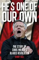 On jest jednym z naszych - historia rewolucji ostrzy Chrisa Wildera - He's One Of Our Own - The Story Of Chris Wilder's Blades Revolution