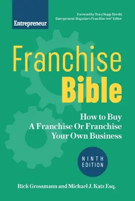 Biblia franczyzy: Jak kupić franczyzę lub otworzyć własny biznes? - Franchise Bible: How to Buy a Franchise or Franchise Your Own Business