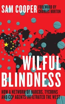 Wilful Blindness, Jak sieć narkotyków, potentatów i agentów KPCh przeniknęła na Zachód - Wilful Blindness, How a network of narcos, tycoons and CCP agents Infiltrated the West