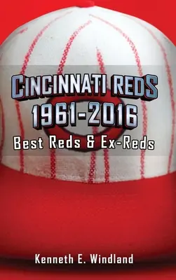 Cincinnati Reds 1961-2016: Najlepsi czerwoni i byli czerwoni - Cincinnati Reds 1961-2016: Best Reds & Ex-Reds