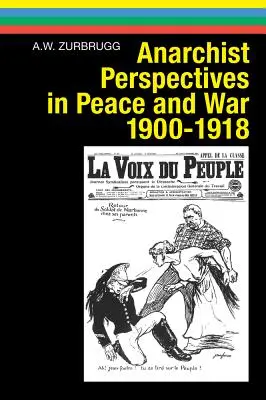 Anarchistyczne perspektywy w czasie pokoju i wojny, 1900-1918 - Anarchist Perspectives in Peace and War, 1900-1918