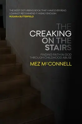 Skrzypienie na schodach: Odnajdywanie wiary w Boga poprzez przemoc w dzieciństwie - The Creaking on the Stairs: Finding Faith in God Through Childhood Abuse