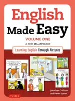 English Made Easy Volume One: British Edition: A New ESL Approach: Nauka angielskiego poprzez obrazki - English Made Easy Volume One: British Edition: A New ESL Approach: Learning English Through Pictures