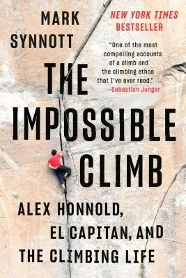 Niemożliwa wspinaczka: Alex Honnold, El Capitan i życie wspinacza - The Impossible Climb: Alex Honnold, El Capitan, and the Climbing Life