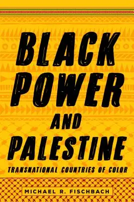 Czarna siła i Palestyna: Ponadnarodowe kraje kolorowe - Black Power and Palestine: Transnational Countries of Color
