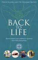 Back to Life - Jak odblokować drogę do wyzdrowienia (gdy ból pleców nie ustępuje) - Back to Life - How to unlock your pathway to recovery (when back pain persists)