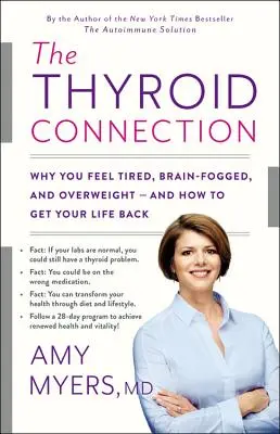 The Thyroid Connection: Dlaczego czujesz się zmęczony, masz zamglony mózg i nadwagę - i jak odzyskać swoje życie? - The Thyroid Connection: Why You Feel Tired, Brain-Fogged, and Overweight -- And How to Get Your Life Back
