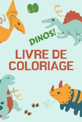 Dinos! Livre de Coloriage: Grand cadeau pour garons et filles - Livre d'activits pour enfants - Format optymalny 6 x 9 - Dinos! Livre de Coloriage: Grand cadeau pour garons et filles - Livre d'activits pour enfants - Format optimal 6 x 9