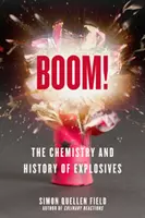 Boom! Chemia i historia materiałów wybuchowych - Boom!: The Chemistry and History of Explosives