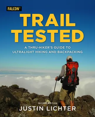 Trail Tested: Przewodnik dla wędrowców po ultralekkich wędrówkach i wędrówkach z plecakiem - Trail Tested: A Thru-Hiker's Guide to Ultralight Hiking and Backpacking