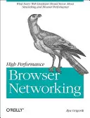 Wysoka wydajność sieci w przeglądarce: Co każdy twórca stron internetowych powinien wiedzieć o sieci i wydajności stron internetowych - High Performance Browser Networking: What Every Web Developer Should Know about Networking and Web Performance