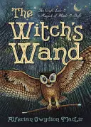 Różdżka czarownicy: Rzemiosło, wiedza i magia różdżek i lasek - The Witch's Wand: The Craft, Lore, and Magick of Wands & Staffs