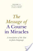 Przesłanie Kursu cudów: Tłumaczenie tekstu w prostym języku - The Message of a Course in Miracles: A Translation of the Text in Plain Language