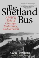 Autobus szetlandzki: epopeja odwagi, wytrzymałości i przetrwania z czasów II wojny światowej - The Shetland Bus: A WWII Epic Of Courage, Endurance, and Survival