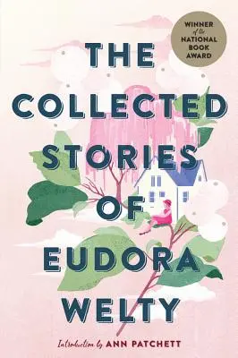 Opowiadania zebrane Eudory Welty - The Collected Stories of Eudora Welty