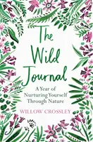 The Wild Journal: Rok pielęgnowania siebie poprzez naturę - The Wild Journal: A Year of Nurturing Yourself Through Nature