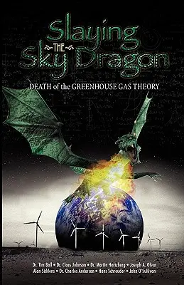 Zabicie podniebnego smoka - śmierć teorii gazów cieplarnianych - Slaying the Sky Dragon - Death of the Greenhouse Gas Theory